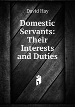 Domestic Servants: Their Interests and Duties