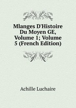 Mlanges D`Histoire Du Moyen GE, Volume 1; Volume 5 (French Edition)