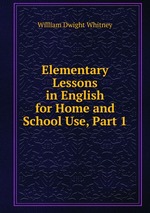 Elementary Lessons in English for Home and School Use, Part 1