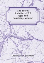 The Secret Societies of All Ages and Countries, Volume 2