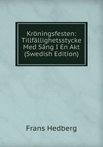 Krningsfesten: Tillfllighetsstycke Med Sng I En Akt (Swedish Edition)
