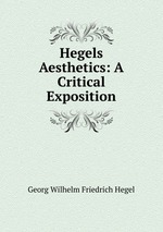 Hegels Aesthetics: A Critical Exposition