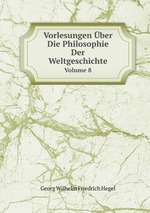 Vorlesungen ber Die Philosophie Der Weltgeschichte. Volume 8