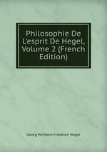 Philosophie De L`esprit De Hegel, Volume 2 (French Edition)