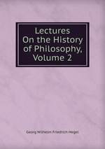 Lectures On the History of Philosophy, Volume 2