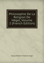 Philosophie De La Religion De Hgel, Volume 2 (French Edition)