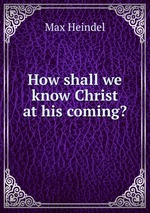 How shall we know Christ at his coming?
