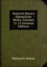 Heinrich Heine`s Smmtliche Werke, Volumes 11-12 (German Edition)