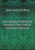 Litterargeschichtliche Studien ber Euklid (German Edition)