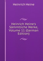 Heinrich Heine`s Smmtliche Werke, Volume 11 (German Edition)