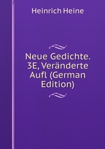 Neue Gedichte. 3E, Vernderte Aufl (German Edition)