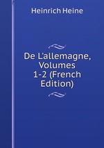 De L`allemagne, Volumes 1-2 (French Edition)