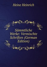 Smmtliche Werke: Vermischte Schriften (German Edition)