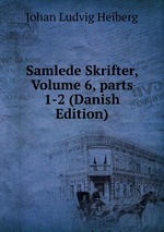 Samlede Skrifter, Volume 6, parts 1-2 (Danish Edition)
