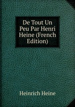 De Tout Un Peu Par Henri Heine (French Edition)