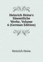 Heinrich Heine`s Smmtliche Werke, Volume 6 (German Edition)