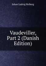 Vaudeviller, Part 2 (Danish Edition)
