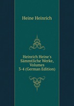 Heinrich Heine`s Smmtliche Werke, Volumes 3-4 (German Edition)