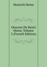 Oeuvres De Henri Heine, Volume 5 (French Edition)