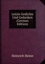 Letzte Gedichte Und Gedanken (German Edition)