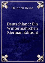 Deutschland: Ein Wintermhrchen (German Edition)