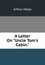 A Letter On "Uncle Tom`s Cabin."