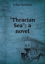 "Thracian Sea": a novel
