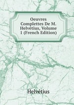 Oeuvres Complettes De M. Helvtius, Volume 1 (French Edition)