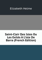 Saint-Clair Des Isles Ou Les Exils  L`isle De Barra (French Edition)