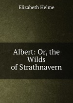Albert: Or, the Wilds of Strathnavern