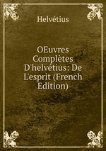 OEuvres Compltes D`helvtius: De L`esprit (French Edition)