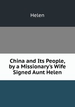 China and Its People, by a Missionary`s Wife Signed Aunt Helen