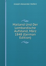 Mailand Und Der Lombardische Aufstand, Mrz 1848 (German Edition)