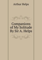 Companions of My Solitude By Sir A. Helps