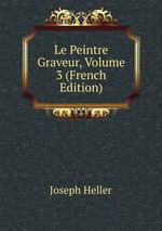 Le Peintre Graveur, Volume 3 (French Edition)