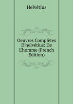 Oeuvres Compltes D`helvtius: De L`homme (French Edition)