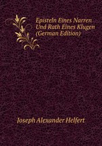 Episteln Eines Narren Und Rath Eines Klugen (German Edition)