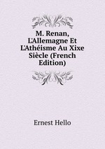 M. Renan, L`Allemagne Et L`Athisme Au Xixe Sicle (French Edition)