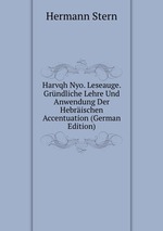 Harvqh Nyo. Leseauge. Grndliche Lehre Und Anwendung Der Hebrischen Accentuation (German Edition)