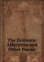 The Domestic Affections and Other Poems