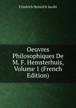 Oeuvres Philosophiques De M. F. Hemsterhuis, Volume 1 (French Edition)