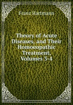Theory of Acute Diseases, and Their Homoeopathic Treatment, Volumes 3-4