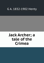Jack Archer; a tale of the Crimea