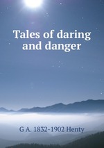 Tales of daring and danger
