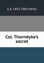 Col. Thorndyke`s secret