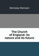 The Church of England: its nature and its future
