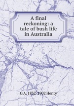 A final reckoning: a tale of bush life in Australia