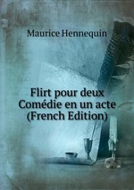 Flirt pour deux Comdie en un acte (French Edition)