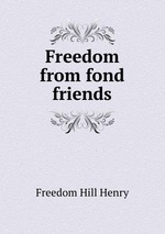 Freedom from fond friends