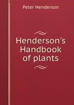 Henderson`s Handbook of plants